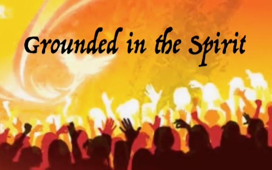 Grounded in the Spirit